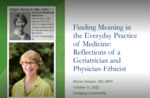 Finding Meaning in the Everyday Practice of Medicine: Reflections of a Geriatrician and Physician-Ethicist