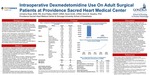 Intraoperative Dexmedetomidine Use On Adult Surgical Patients at Providence Sacred Heart Medical Center by Christina Rose, Scot Pettey, Norel Smith, and Kenn B Daratha